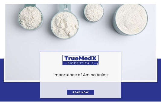 Importance of Amino Acids - TrueMedX Bioceuticals