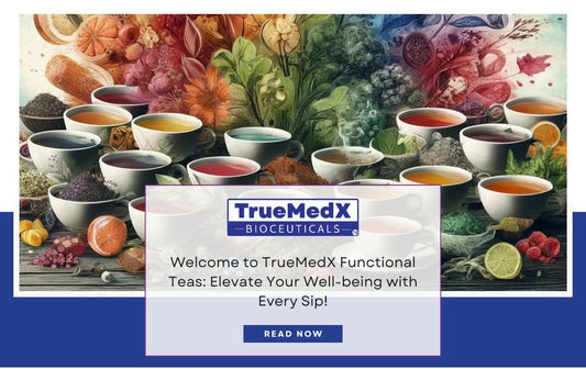 TrueMedX Functional Teas: Elevate Your Well-being - TrueMedX Bioceuticals
