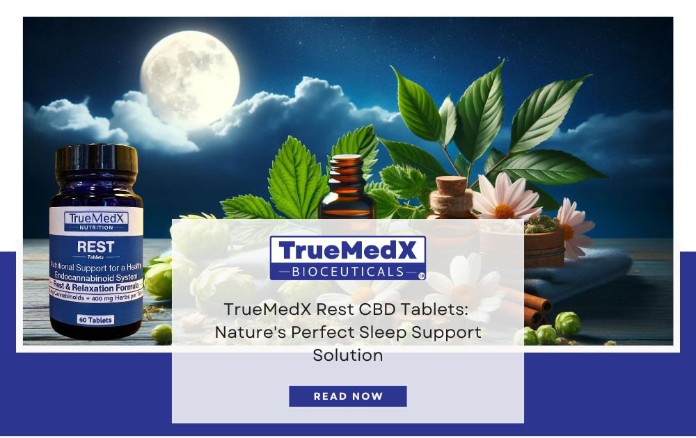 TrueMedX Rest CBD Tablets: Nature's Perfect Sleep Support Solution - TrueMedX Bioceuticals