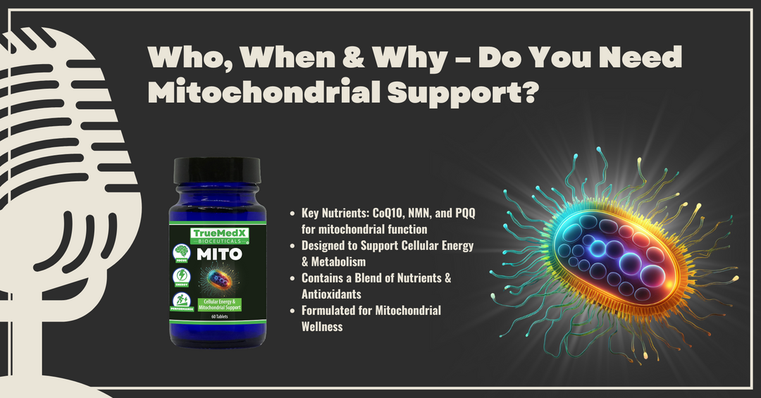 Who, When & Why – Do You Need Mitochondrial Support