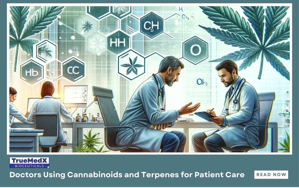 Doctors Using Cannabinoids and Terpenes for Patient Care - TrueMedX Bioceuticals