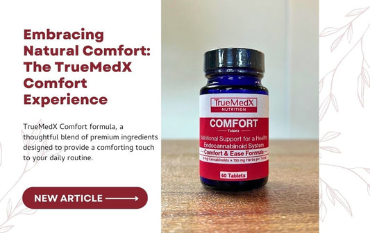 Embracing Natural Comfort: The TrueMedX Comfort Experience - TrueMedX Bioceuticals