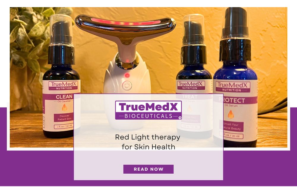 Red Light Therapy for Skin Health - TrueMedX Bioceuticals