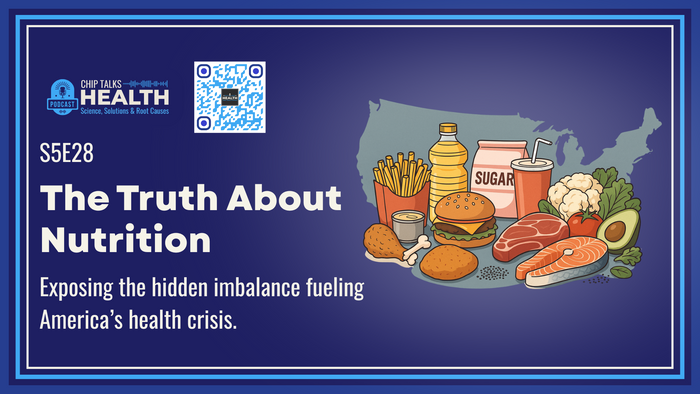 The Truth About Nutrition | Chip Talks Health Podcast