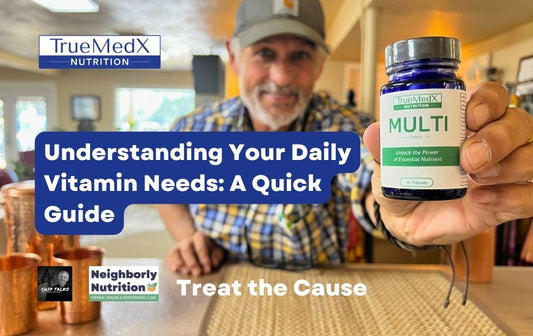 Understanding Your Daily Vitamin Needs: A Quick Guide - TrueMedX Bioceuticals