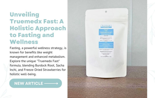 Unveiling Truemedx Fast: A Holistic Approach to Fasting and Wellness - TrueMedX Bioceuticals